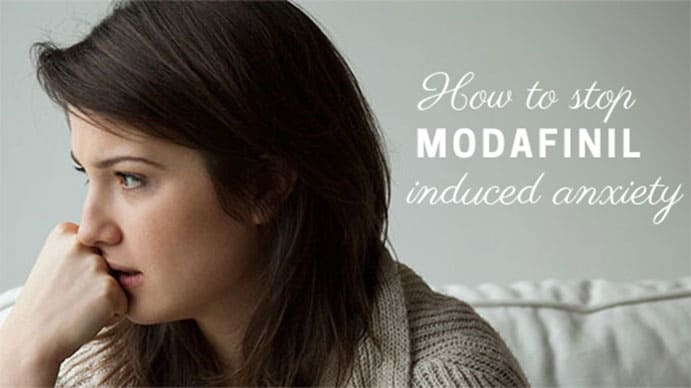 How to Stop Modafinil-induced Anxiety